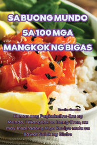 Title: Sa Buong Mundo Sa 100 MGA Mangkok Ng Bigas, Author: Noelia Garcia
