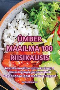 Title: ï¿½mber Maailma 100 Riisikausis, Author: Marko Mihhailov