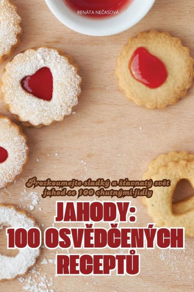 Jahody: 100 OsvĚdČenï¿½ch ReceptŮ