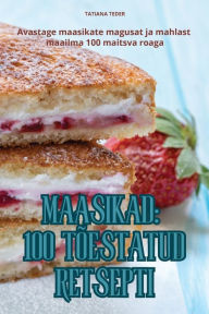 Title: Maasikad 100 Tï¿½estatud Retsepti, Author: Tatiana Teder