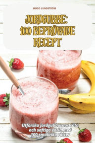 Title: Jordgubbe 100 Beprï¿½vade Recept, Author: Hugo Lundstrïm