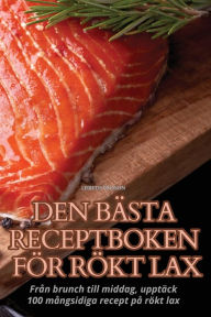 Title: Den Bï¿½sta Receptboken Fï¿½r Rï¿½kt Lax, Author: Lisbeth Pïlsson