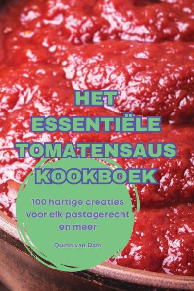 Het Essentiï¿½le Tomatensaus Kookboek