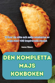 Title: Den Kompletta Majs Kokboken, Author: Hanna Pïlsson