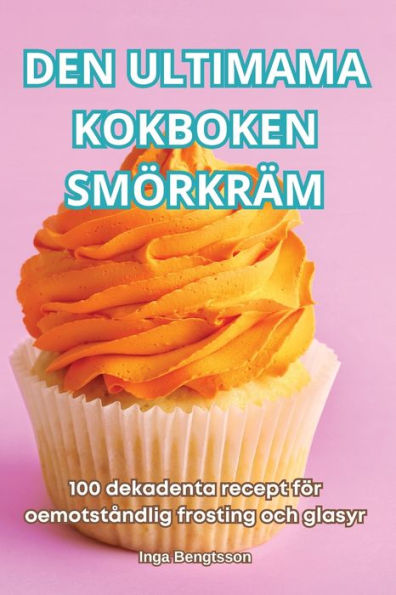 Den Ultimama Kokboken Smï¿½rkrï¿½m