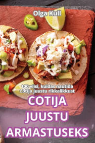 Title: Cotija Juustu Armastuseks, Author: Olga Kull