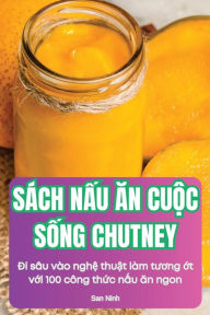 Title: Sï¿½ch NẤu Ăn CuỘc SỐng Chutney, Author: San Ninh