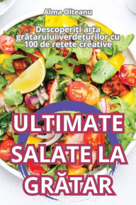 Title: Ultimate Salate La GrĂtar, Author: Alma Olteanu