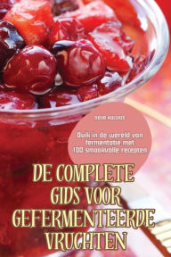 Title: de Complete Gids Voor Gefermenteerde Vruchten, Author: Nova Hulskes