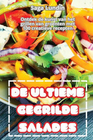 Title: de Ultieme Gegrilde Salades, Author: Saga Lundin