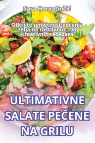 Title: Ultimativne Salate PeČene Na Grilu, Author: Sara Horvatinčic