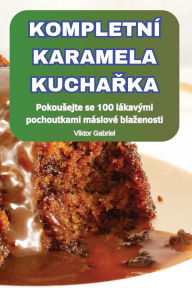 Title: Kompletnï¿½ Karamela KuchaŘka, Author: Viktor Gabriel