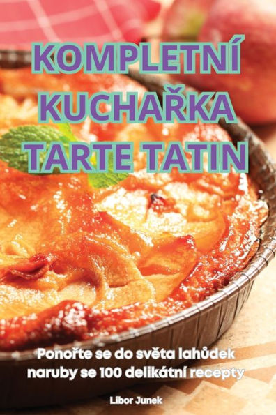 Kompletnï¿½ KuchaŘka Tarte Tatin