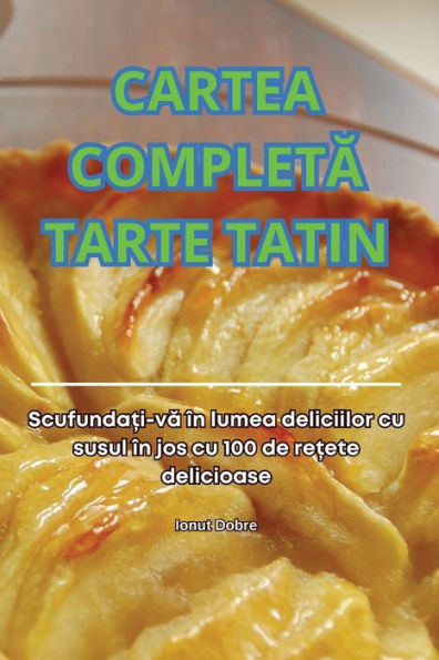 Cartea CompletĂ Tarte Tatin