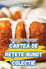 Title: Cartea de ReȚete Bundt Colectie, Author: Nadia Bïrsan