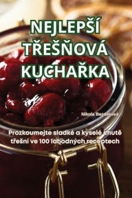 Title: Nejlepsï¿½ TŘesŇovï¿½ KuchaŘka, Author: Nikola Bezděkovï