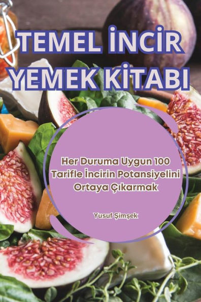 Temel İncİr Yemek Kİtabi