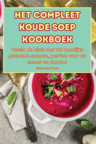 Title: Het Compleet Koude Soep Kookboek, Author: Hanna Van Veen