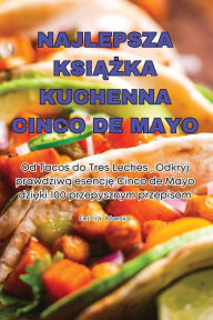 Title: Najlepsza KsiĄŻka Kuchenna Cinco de Mayo, Author: Emilia Adamska