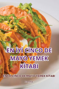 Title: En İyİ Cİnco de Mayo Yemek Kİtabi, Author: Eren Koï