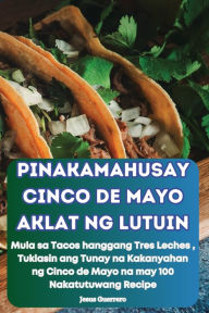 Title: Pinakamahusay Cinco de Mayo Aklat Ng Lutuin, Author: Jesus Guerrero