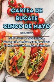 Title: Cartea de Bucate Cinco de Mayo, Author: Emilia Stăruială