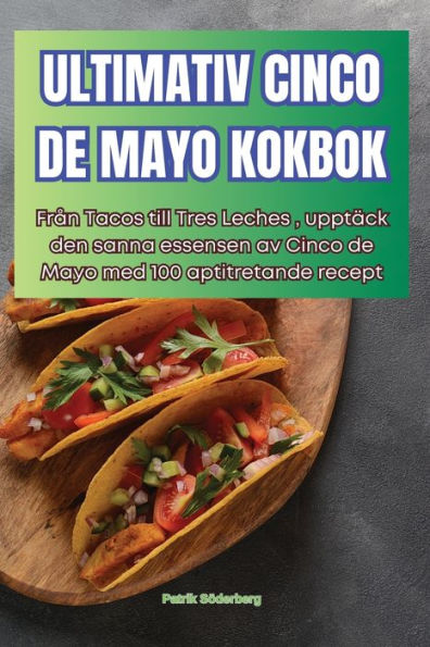 Ultimativ Cinco de Mayo Kokbok