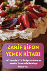 Title: Zarİf Şİfon Yemek Kİtabi, Author: Nisanur Utku