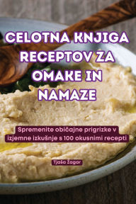 Title: Celotna Knjiga Receptov Za Omake in Namaze, Author: Tjasa Zagar