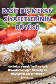 Title: Basİt DiŞ Mekan Zİyafetlerİnİn Bï¿½yï¿½sï¿½, Author: Sevim Keski̇n