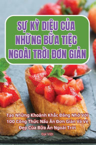 Title: SỰ KỲ DiỆu CỦa NhỮng BỮa TiỆc Ngoï¿½i TrỜi ĐƠn GiẢn, Author: Đại Việt