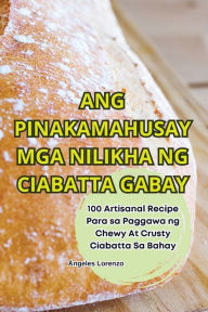 Title: Ang Pinakamahusay MGA Nilikha Ng Ciabatta Gabay, Author: ïngeles Lorenzo