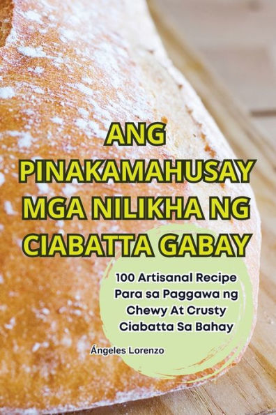Ang Pinakamahusay MGA Nilikha Ng Ciabatta Gabay
