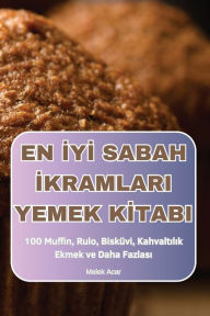 Title: En İyİ Sabah İkramlari Yemek Kİtabi, Author: Melek Acar