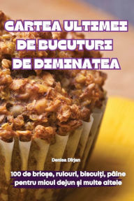 Title: Cartea Ultimei de Bucuturi de Diminatea, Author: Denisa Dïrjan