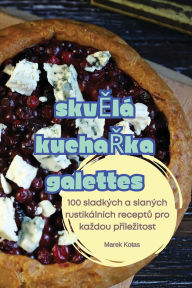 Title: SkvĚlï¿½ KuchaŘka Galettes, Author: Marek Kotas