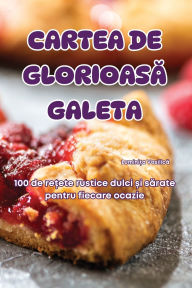 Title: Cartea de GlorioasĂ Galeta, Author: Luminița Vasilică