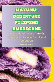 Title: Mayumu: Deserturi Filipino Americane, Author: Mădălina Dobrică