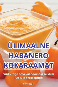 Title: ï¿½limaalne Habanero Kokaraamat, Author: Ivan Koppel