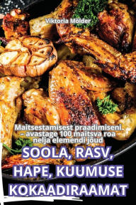 Title: Soola, Rasv, Hape, Kuumuse Kokaadiraamat, Author: Viktoria Mïlder