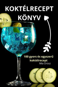 Title: Koktï¿½lrecept Kï¿½nyv, Author: Mia Orosz