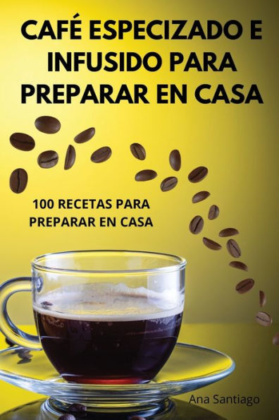 Cafï¿½ Especizado E Infusido Para Preparar En Casa