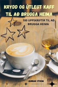 Title: Krydd Og ï¿½tlegt Kaff Til Aï¿½ Brugga Heima, Author: Gunnar Strom