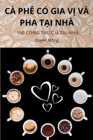 Title: Cï¿½ Phï¿½ Cï¿½ Gia VỊ Vï¿½ Pha TẠi Nhï¿½, Author: Duyïn Mộng