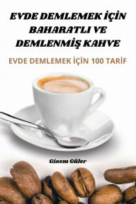 Title: Evde Demlemek İï¿½İn Baharatli Ve DemlenmİŞ Kahve, Author: Gizem Gïler