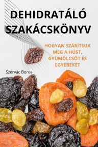 Title: Dehidratï¿½lï¿½ Szakï¿½cskï¿½nyv, Author: Szervïc Boros