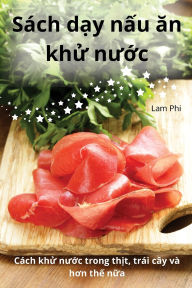 Title: Sï¿½ch dạy nấu ăn khử nước, Author: Lam Phi