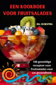 Title: Een kookboek voor fruitsalades, Author: Jill Dijkstra