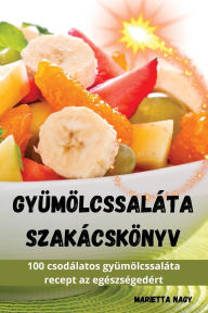 Title: Gyï¿½mï¿½lcssalï¿½ta szakï¿½cskï¿½nyv, Author: Marietta Nagy