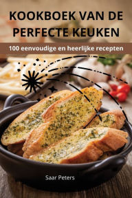 Title: Kookboek Van de Perfecte Keuken, Author: Saar Peters